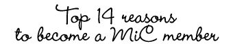 Top 14 reasons to become a MiC member